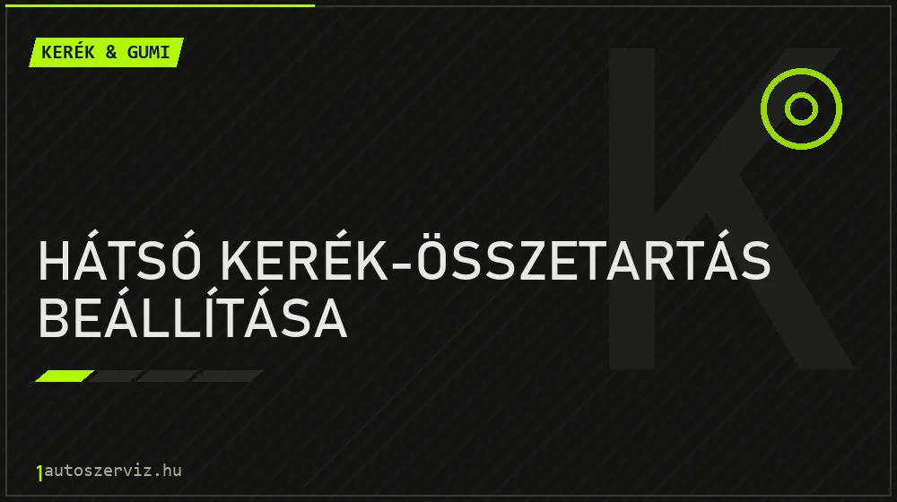 Hátsó kerék-összetartás beállítása javítás - gumiabroncs-szerviz