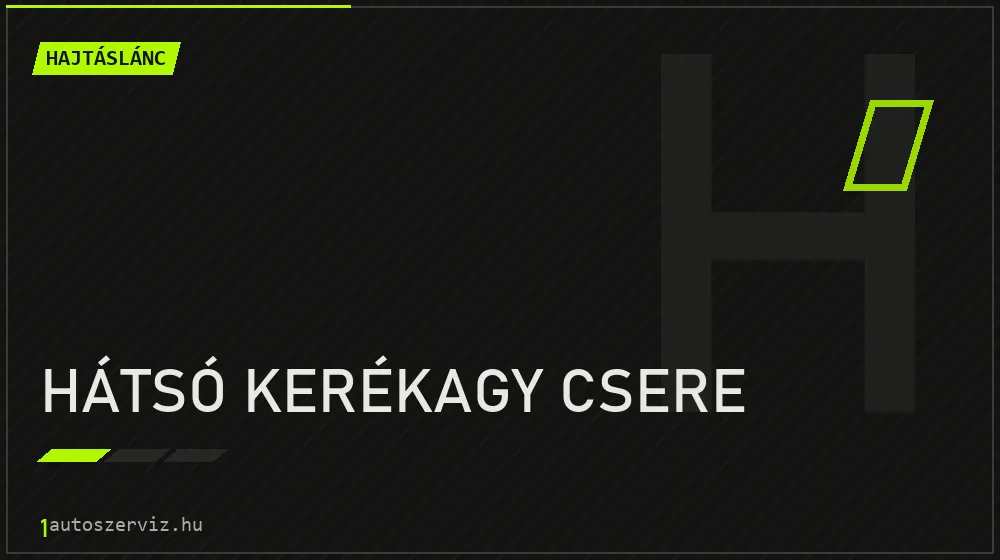 Hátsó kerékagy csere - Hajtáslánc Budapesten
