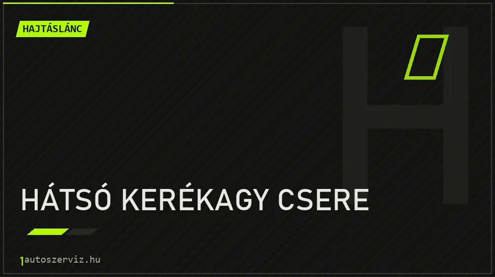 Hátsó kerékagy csere javítás - hajtáslánc-javítás