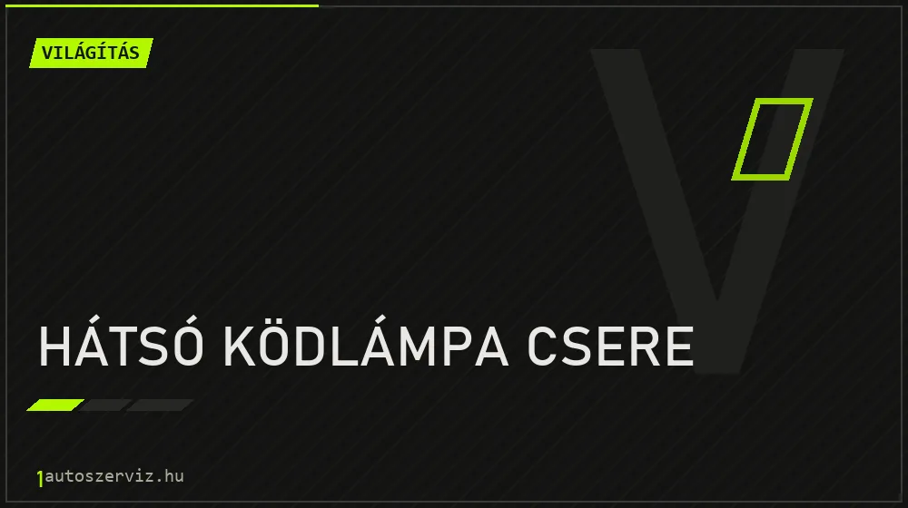 Hátsó ködlámpa csere javítás - világításjavítás