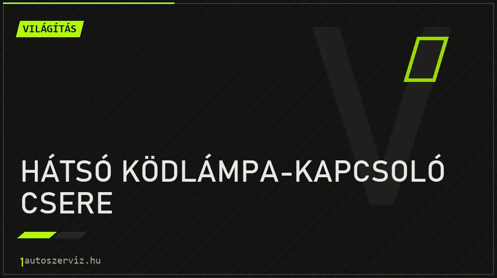 Hátsó ködlámpa-kapcsoló csere javítás - világításjavítás