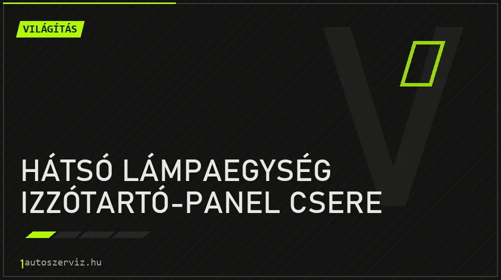Hátsó lámpaegység izzótartó-panel csere - Világítás Budapesten