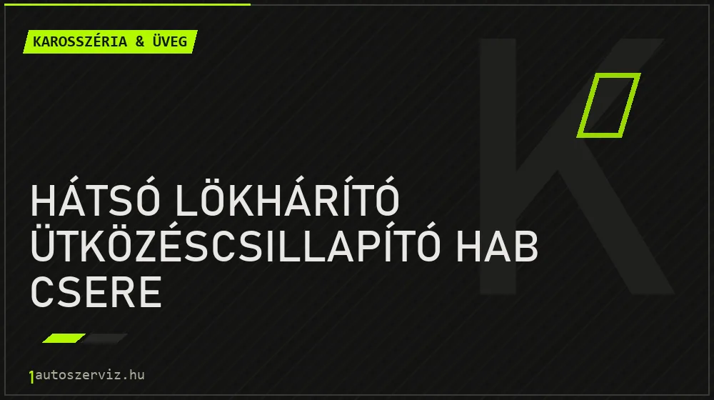 Hátsó lökhárító ütközéscsillapító hab csere javítás - karosszéria- és üvegjavítás
