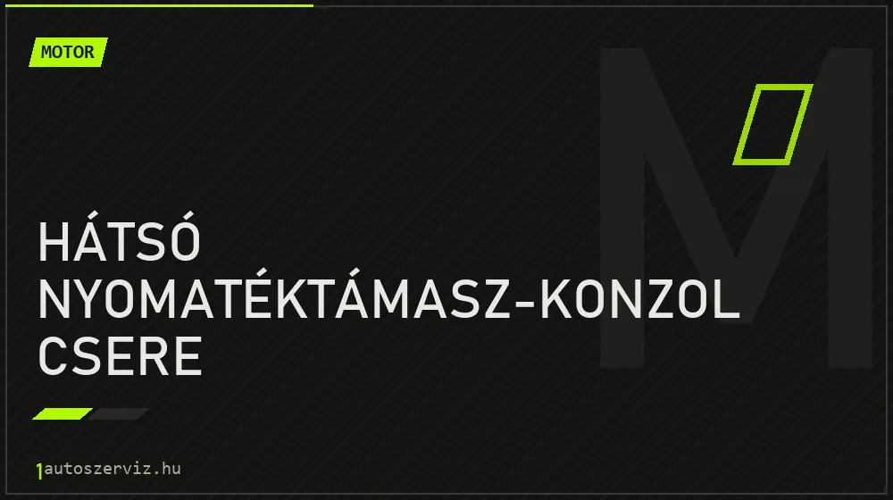 Hátsó nyomatéktámasz-konzol csere javítás - motorjavítás