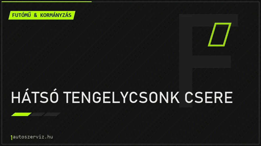 Hátsó tengelycsonk csere - Futómű & kormányzás Budapesten