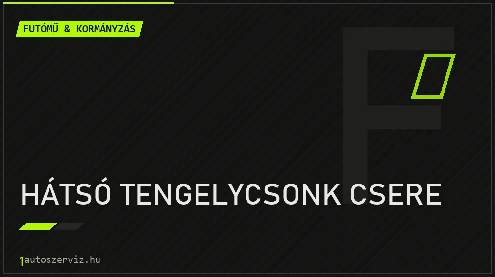 Hátsó tengelycsonk csere javítás - futóműjavítás