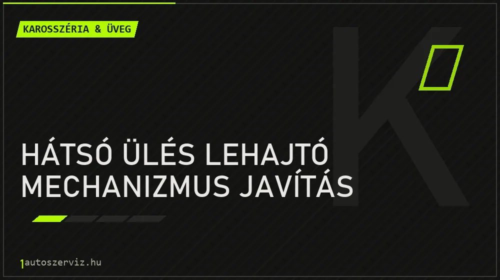 Hátsó ülés lehajtó mechanizmus javítás javítás - karosszéria- és üvegjavítás