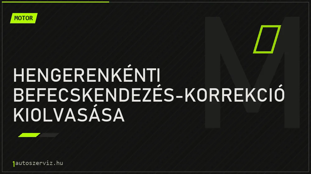 Hengerenkénti befecskendezés-korrekció kiolvasása - Motor Budapesten