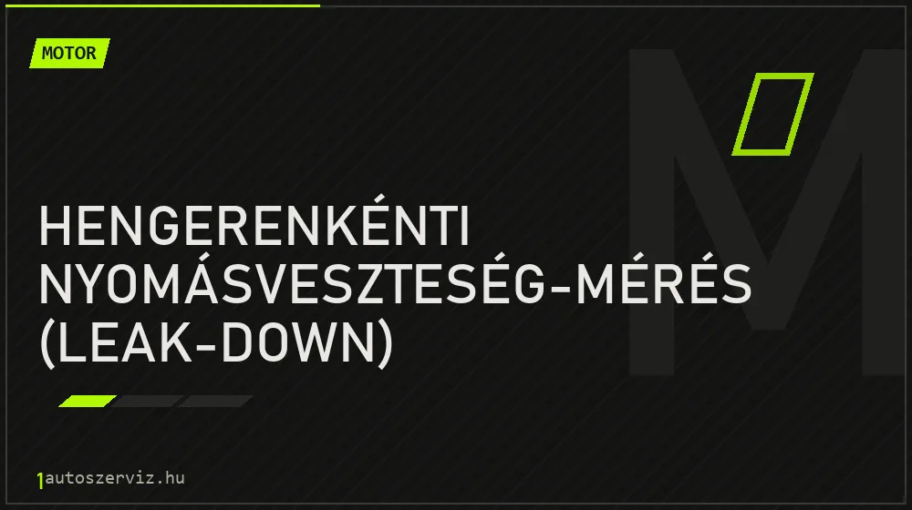 Hengerenkénti nyomásveszteség-mérés (leak-down) javítás - motorjavítás