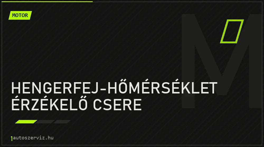 Hengerfej-hőmérséklet érzékelő csere javítás - motorjavítás