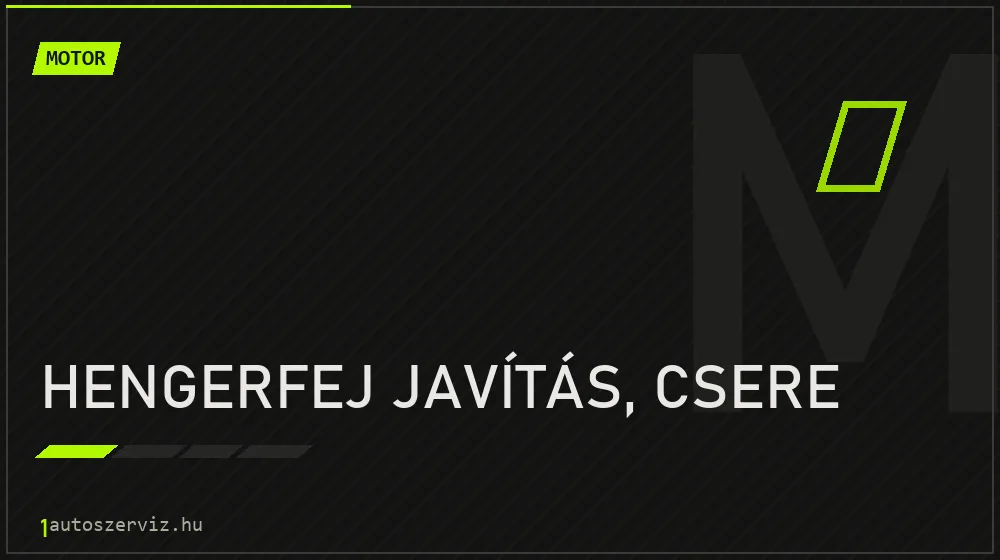 Hengerfej javítás, csere - Motor Budapesten