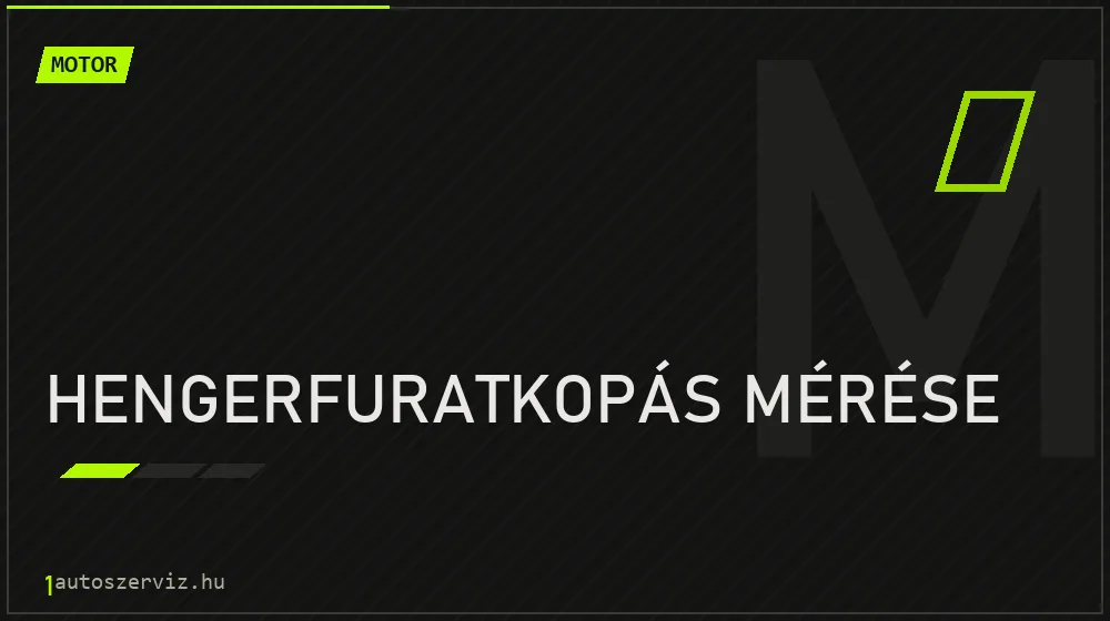 Hengerfuratkopás mérése javítás - motorjavítás