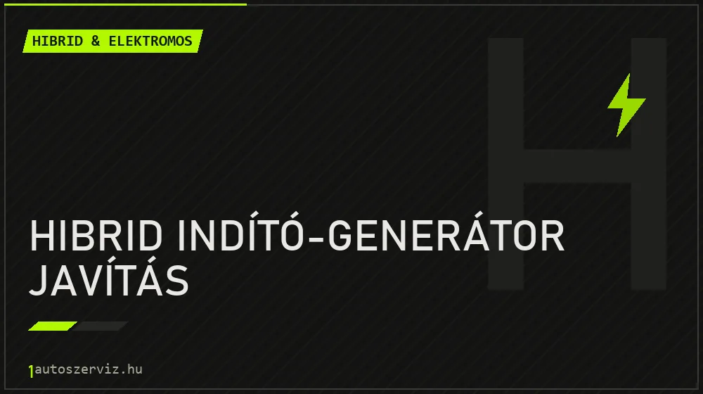 Hibrid indító-generátor javítás javítás - hibrid- és elektromosautó-szerviz