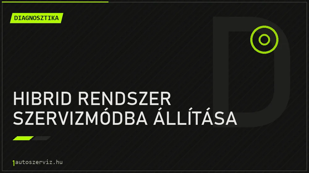 Hibrid rendszer szervizmódba állítása javítás - autódiagnosztika