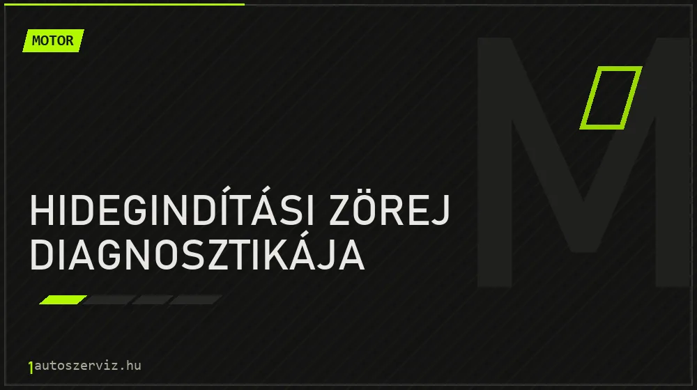 Hidegindítási zörej diagnosztikája - Motor Budapesten