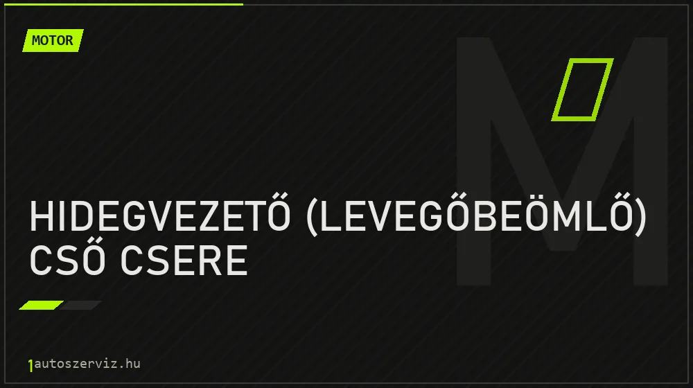 Hidegvezető (levegőbeömlő) cső csere javítás - motorjavítás