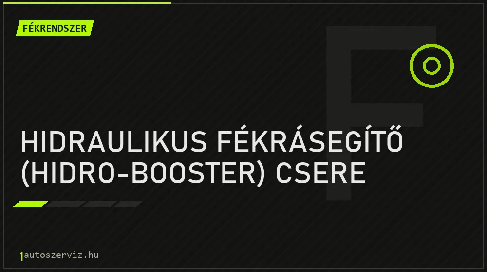 Hidraulikus fékrásegítő (hidro-booster) csere javítás - fékjavítás