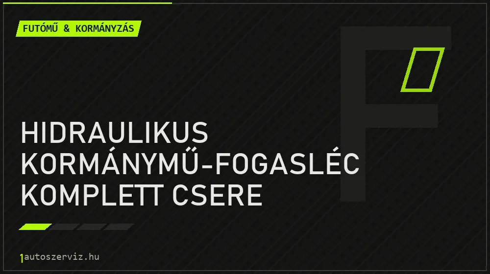 Hidraulikus kormánymű-fogasléc komplett csere - Futómű & kormányzás Budapesten