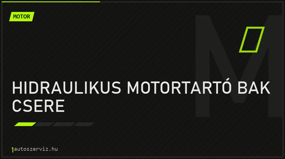 Hidraulikus motortartó bak csere javítás - motorjavítás