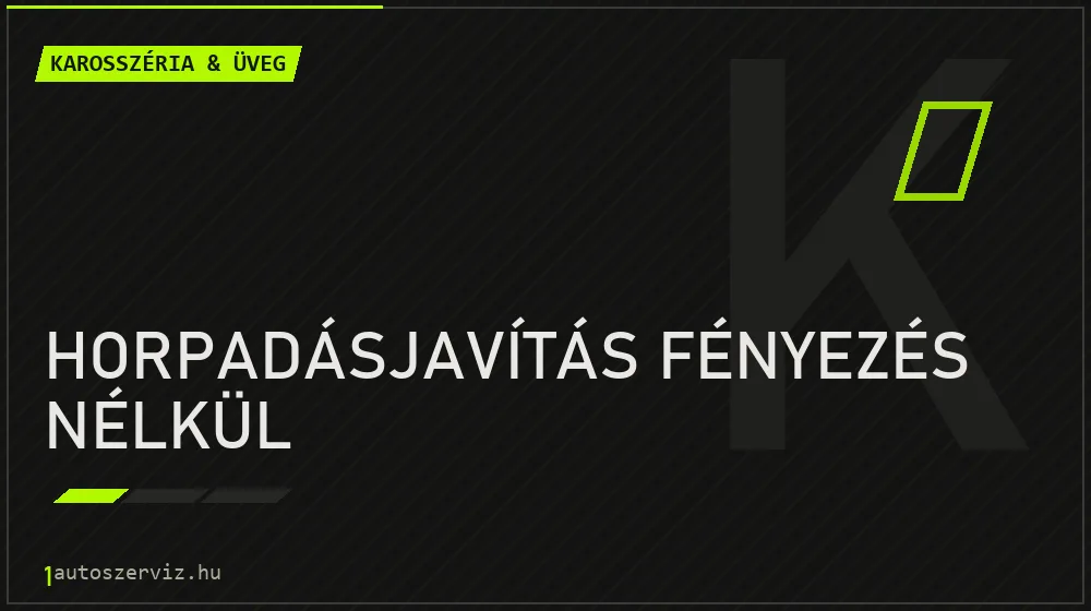 Horpadásjavítás fényezés nélkül - Karosszéria & üveg Budapesten