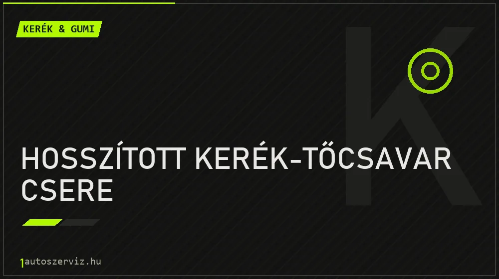 Hosszított kerék-tőcsavar csere - Kerék & gumi Budapesten