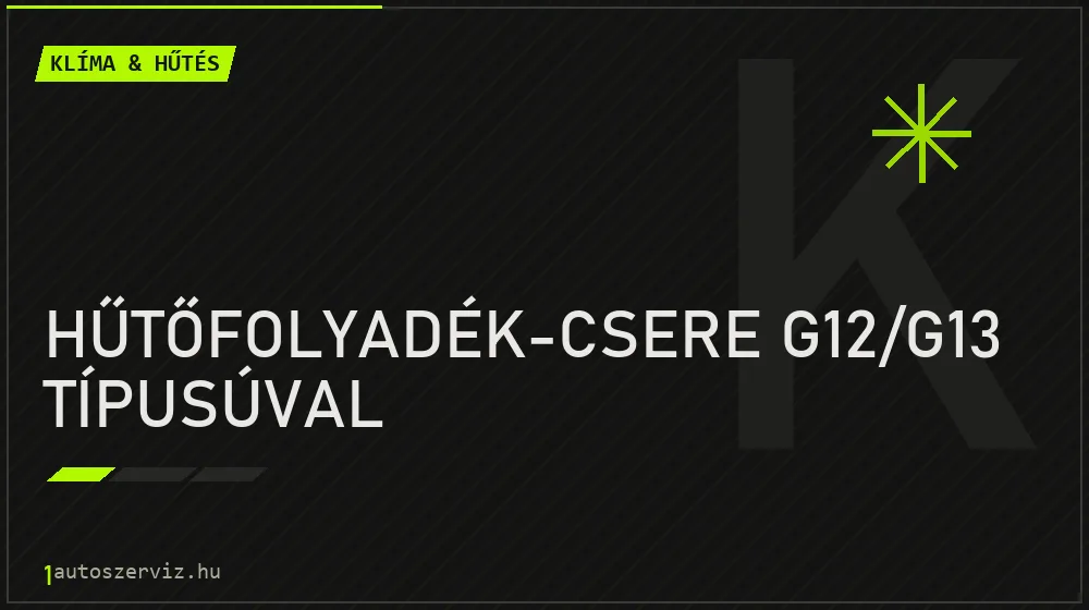 Hűtőfolyadék-csere G12/G13 típusúval javítás - autóklíma-szerviz