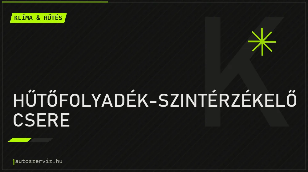 Hűtőfolyadék-szintérzékelő csere - Klíma & hűtés Budapesten