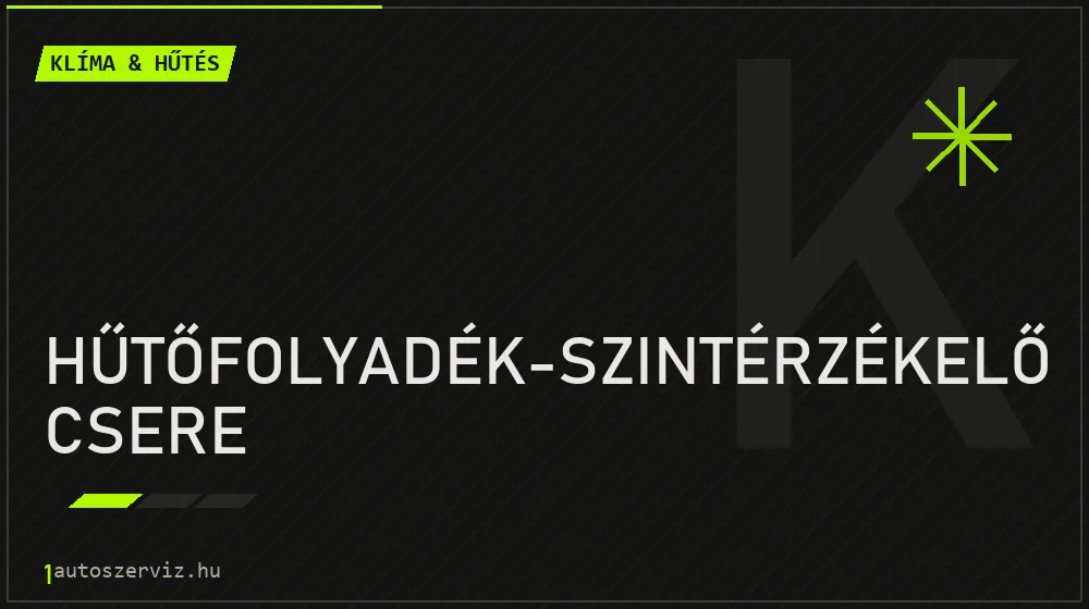 Hűtőfolyadék-szintérzékelő csere javítás - autóklíma-szerviz