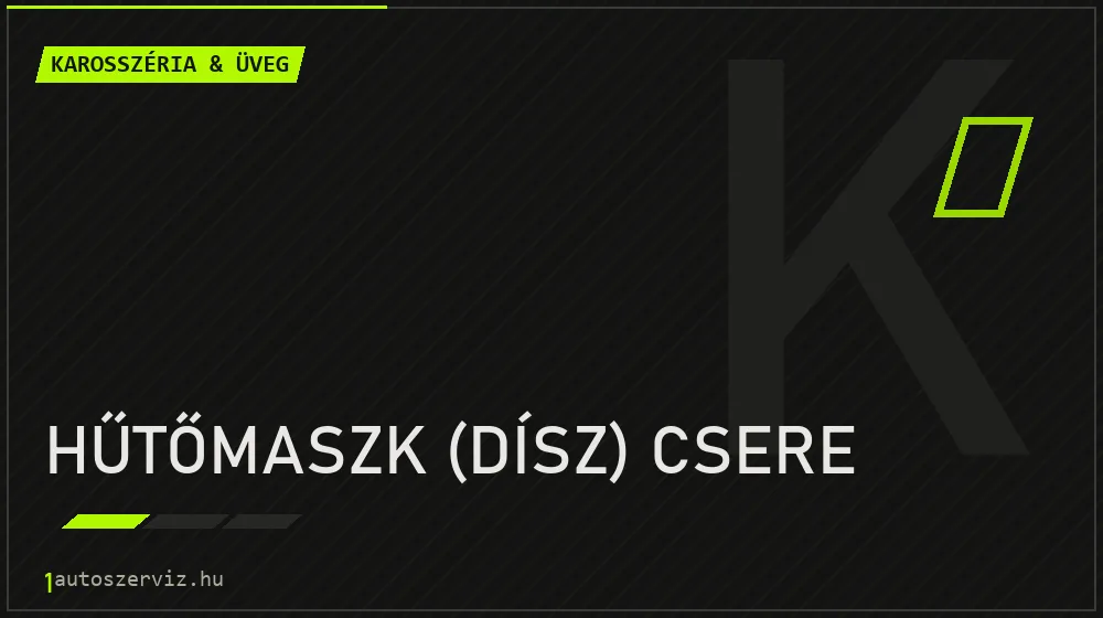 Hűtőmaszk (dísz) csere - Karosszéria & üveg Budapesten