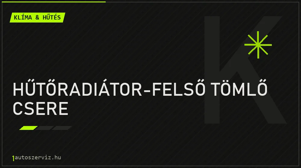 Hűtőradiátor-felső tömlő csere javítás - autóklíma-szerviz