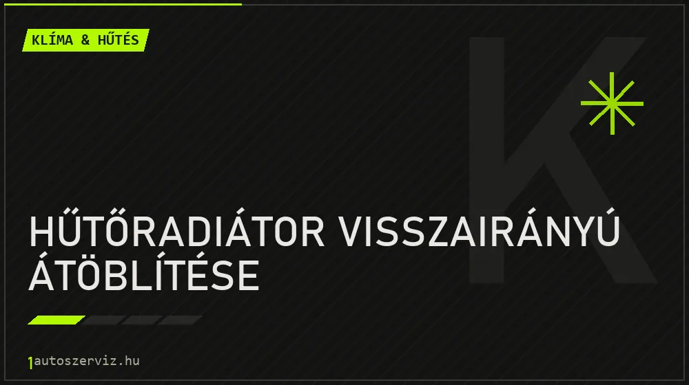 Hűtőradiátor visszairányú átöblítése javítás - autóklíma-szerviz