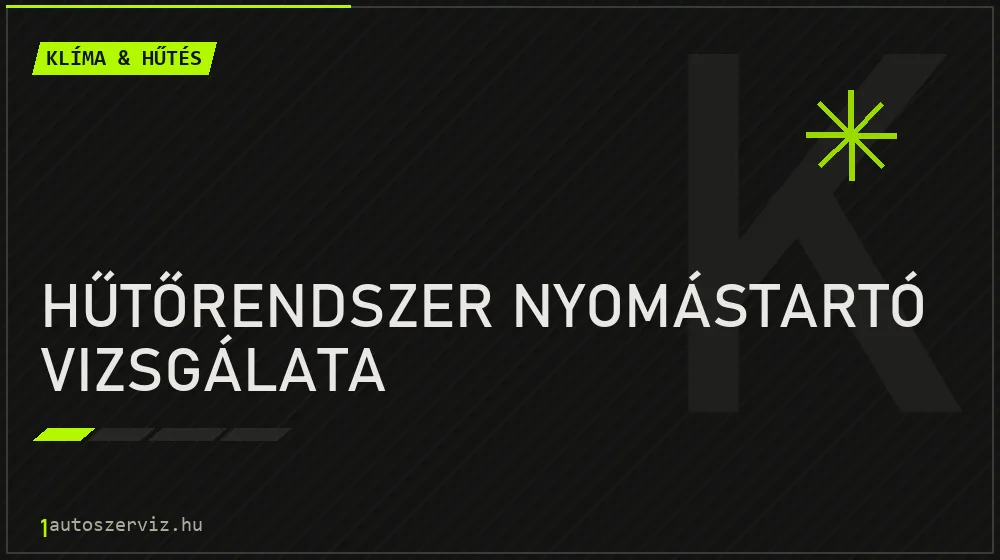 Hűtőrendszer nyomástartó vizsgálata javítás - autóklíma-szerviz