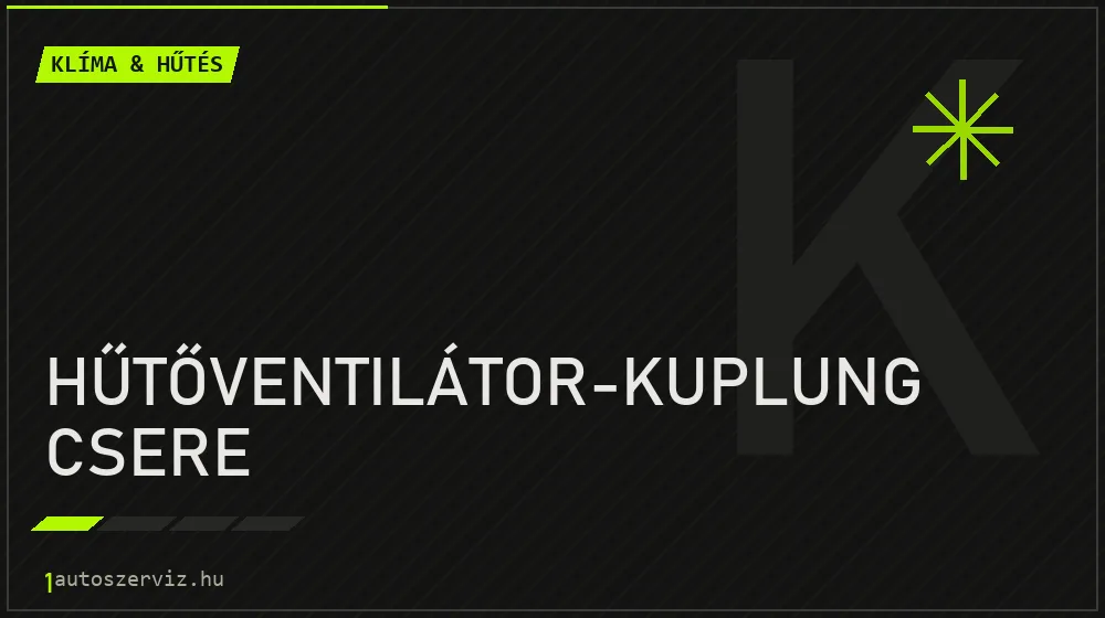 Hűtőventilátor-kuplung csere javítás - autóklíma-szerviz