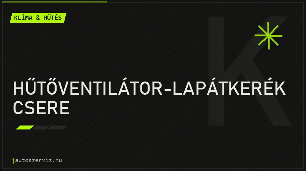 Hűtőventilátor-lapátkerék csere - Klíma & hűtés Budapesten