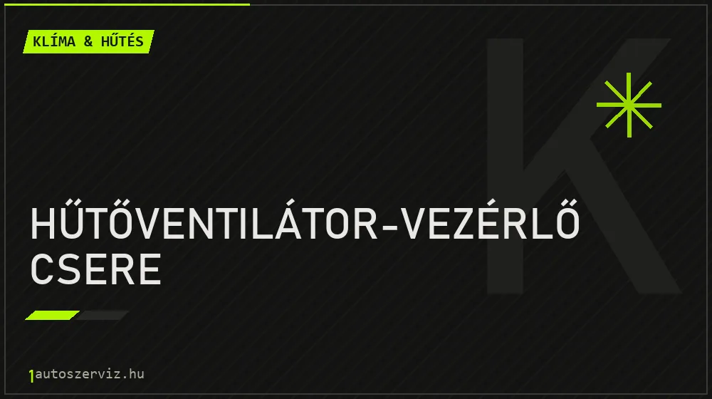 Hűtőventilátor-vezérlő csere - Klíma & hűtés Budapesten
