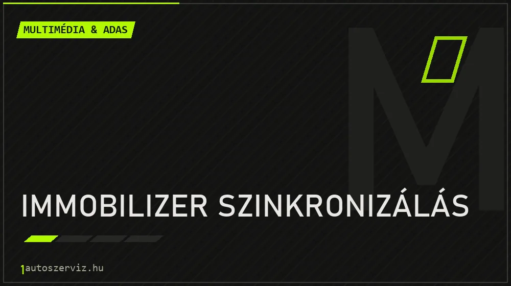 Immobilizer szinkronizálás - Multimédia & ADAS Budapesten