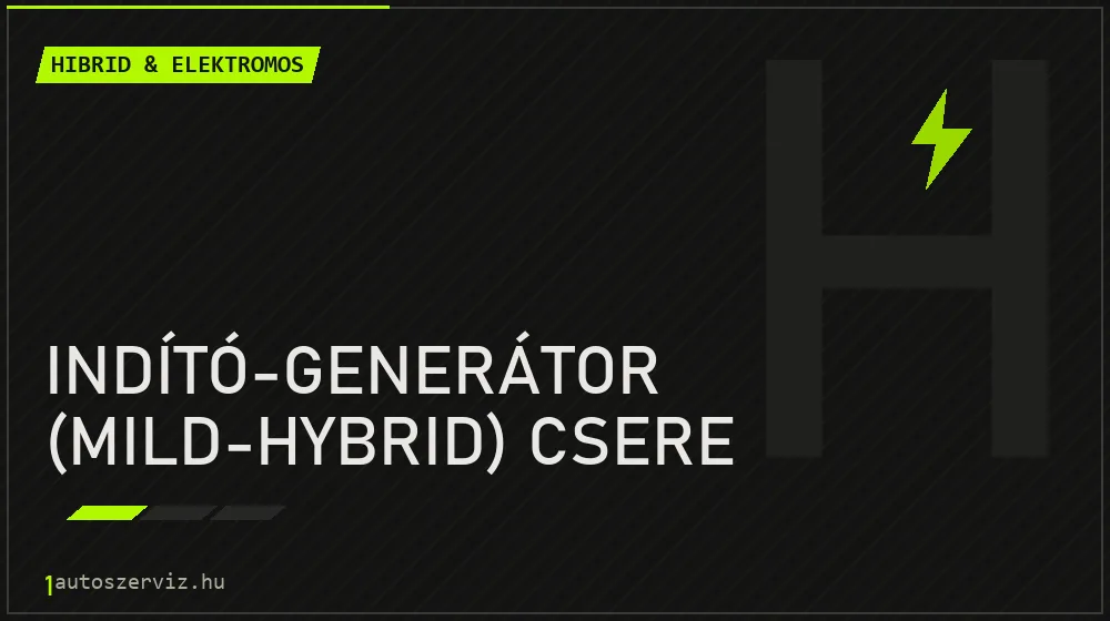 Indító-generátor (mild-hybrid) csere - Hibrid & elektromos Budapesten