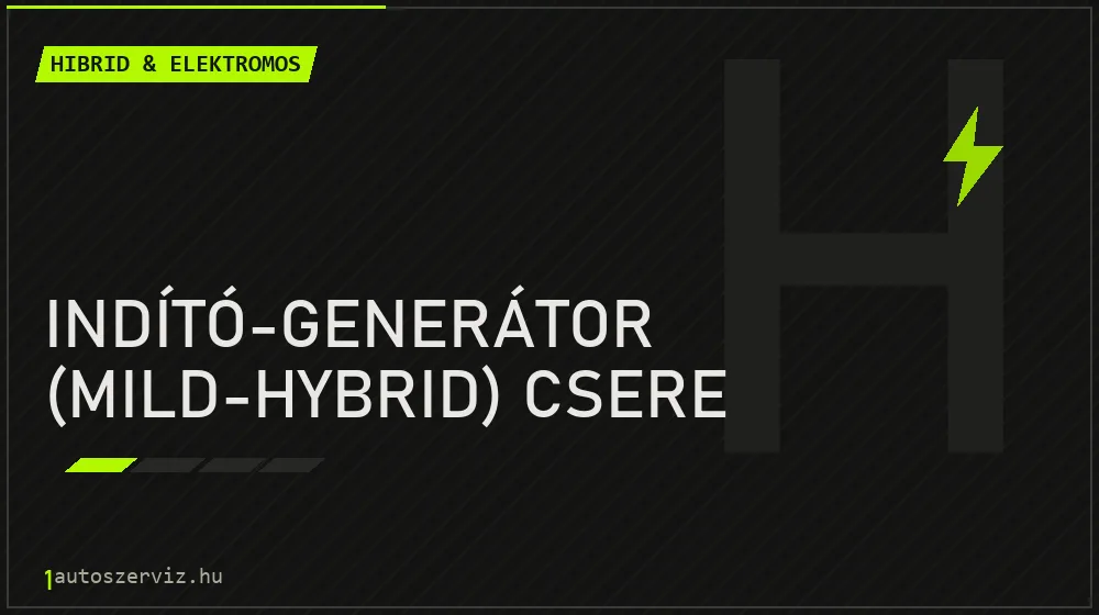 Indító-generátor (mild-hybrid) csere javítás - hibrid- és elektromosautó-szerviz
