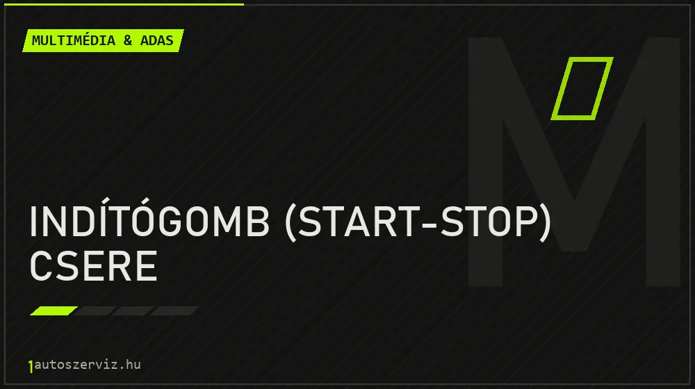Indítógomb (start-stop) csere javítás - multimédia- és asszisztensrendszer-javítás