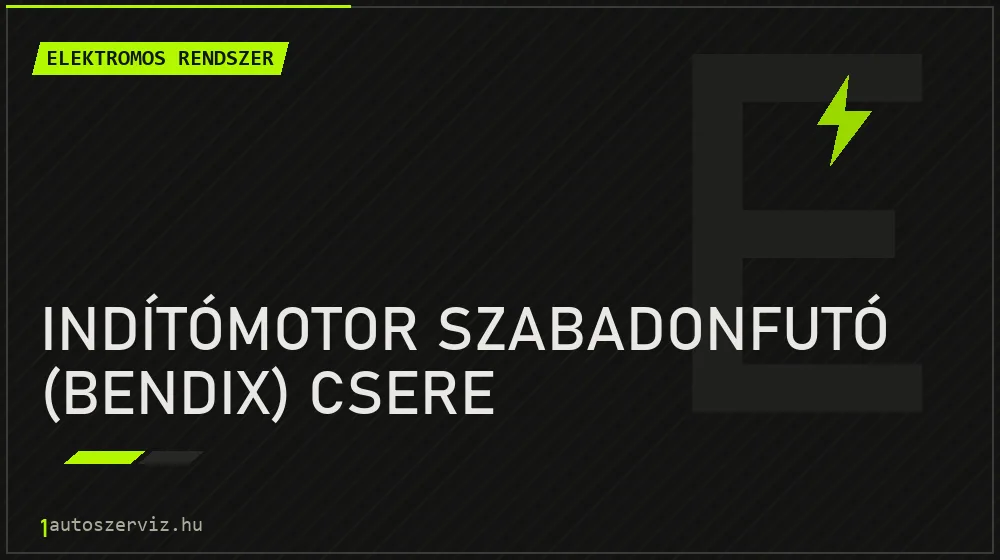 Indítómotor szabadonfutó (bendix) csere - Elektromos rendszer Budapesten