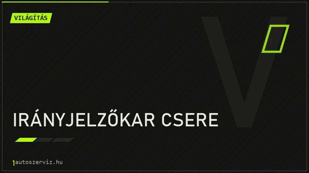 Irányjelzőkar csere - Világítás Budapesten