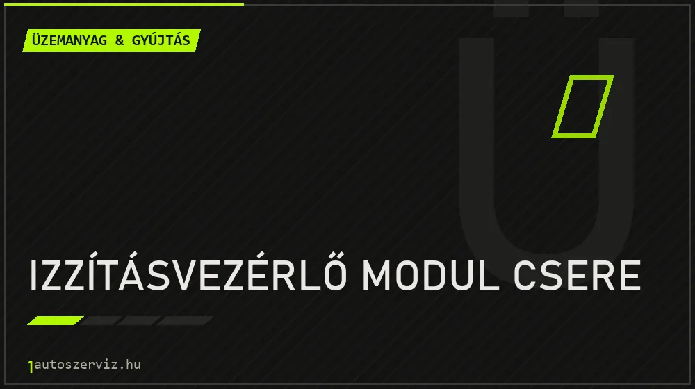 Izzításvezérlő modul csere javítás - üzemanyagrendszer-javítás
