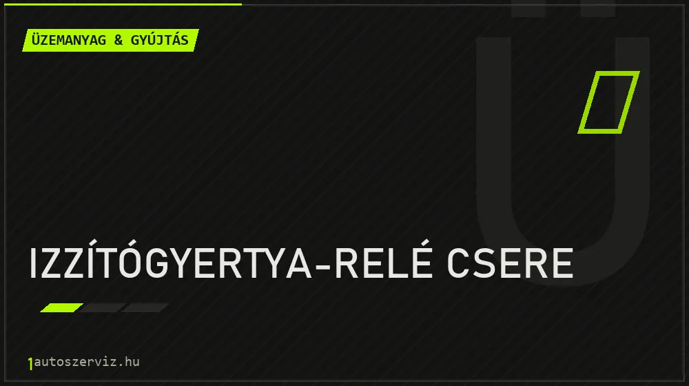 Izzítógyertya-relé csere - Üzemanyag & gyújtás Budapesten