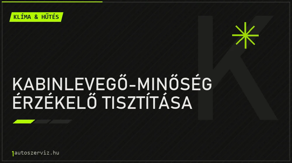 Kabinlevegő-minőség érzékelő tisztítása javítás - autóklíma-szerviz