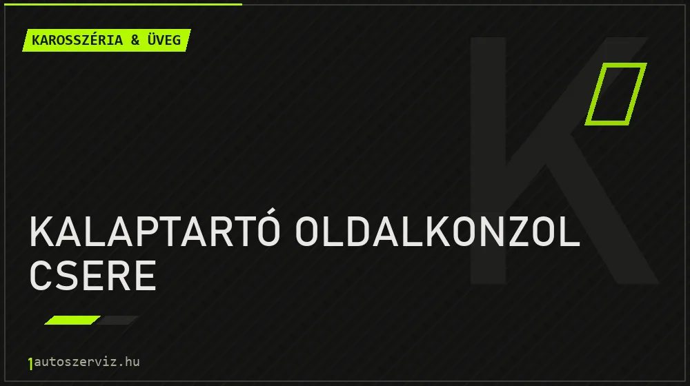 Kalaptartó oldalkonzol csere - Karosszéria & üveg Budapesten