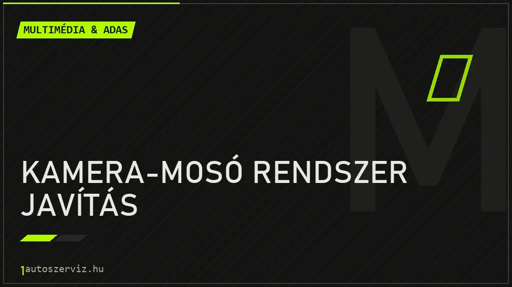 Kamera-mosó rendszer javítás - Multimédia & ADAS Budapesten