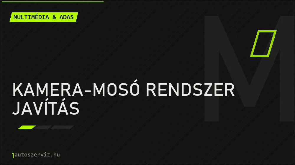 Kamera-mosó rendszer javítás javítás - multimédia- és asszisztensrendszer-javítás