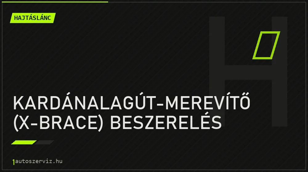 Kardánalagút-merevítő (X-brace) beszerelés javítás - hajtáslánc-javítás