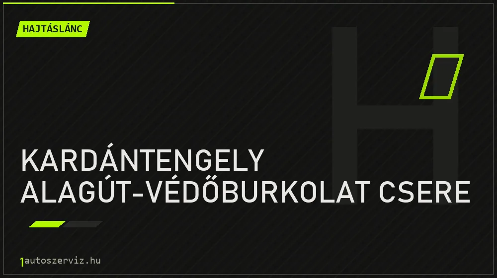 Kardántengely alagút-védőburkolat csere - Hajtáslánc Budapesten