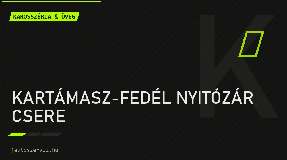 Kartámasz-fedél nyitózár csere javítás - karosszéria- és üvegjavítás